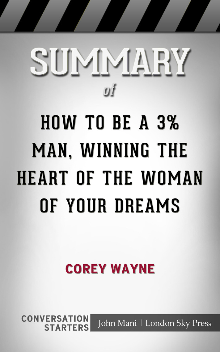 Summary of How To Be A 3 Man, Winning The Heart Of The Woman Of Your Dreams by Paul Mani Book