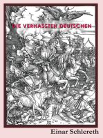 Die verhassten Deutschen: 120 Jahre deutsche Geschichte neu geschrieben