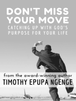 Don't Miss Your Move, Catching up with God's purpose for your live