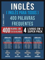 Inglês ( Inglês Para Todos ) 400 Palavras Frequentes (4 Livros em 1 Super Pack)