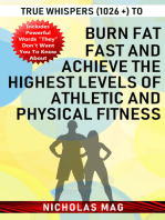 True Whispers (1026 +) to Burn Fat Fast and Achieve the Highest Levels of Athletic and Physical Fitness