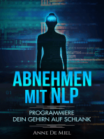 Abnehmen mit NLP: Programmiere Dein Gehirn auf schlank - Manipuliere Dein Unterbewusstsein für Deine Traumfigur