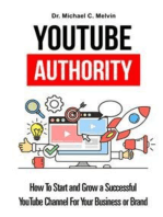 Youtube Authority: How To Start And Grow A Successful YouTube Channel For Your Business