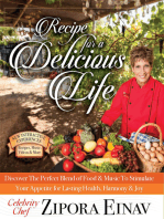 Recipe for a Delicious Life: Discover The Perfect Blend of Food &amp; Music to Stimulate Your Appetite for Lasting Health, Harmony &amp; Joy!