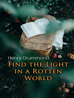Find the Light in a Rotten World: The Three Elements of a Complete Life; Natural Law in the Spiritual World; Love, the Greatest Thing in the World; Eternal Life...
