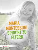 Maria Montessori spricht zu Eltern: Elf Beiträge über eine veränderte Sicht auf das Kind