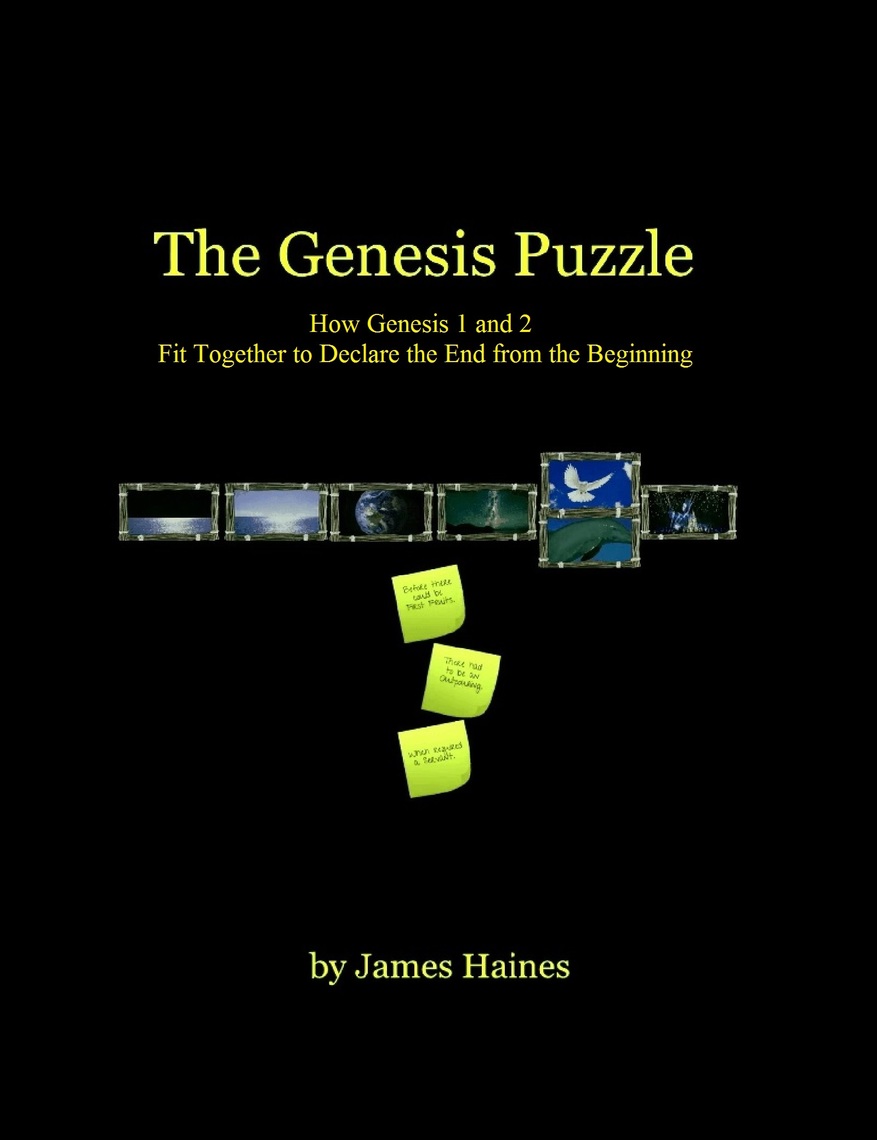 The Genesis Puzzle: How Genesis 1 and 2 Fit Together to Declare the End ...