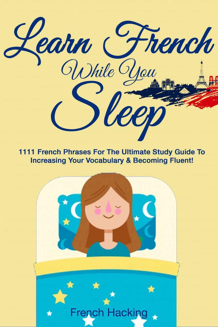 Learn French While You Sleep: 1111 French Phrases for the Ultimate ...
