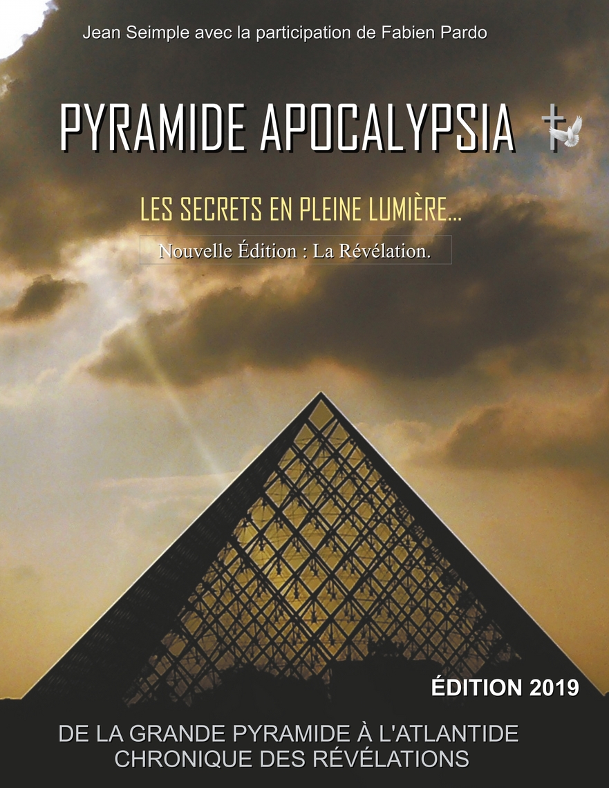 La Révélation Des Pyramides 2 Date De Sortie Pyramide Apocalypsia, nouvelle édition de Jean Seimple - Livre électronique  | Scribd