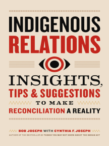 Read Indigenous Relations: Insights, Tips & Suggestions to Make  Reconciliation a Reality Online by Bob Joseph | Books
