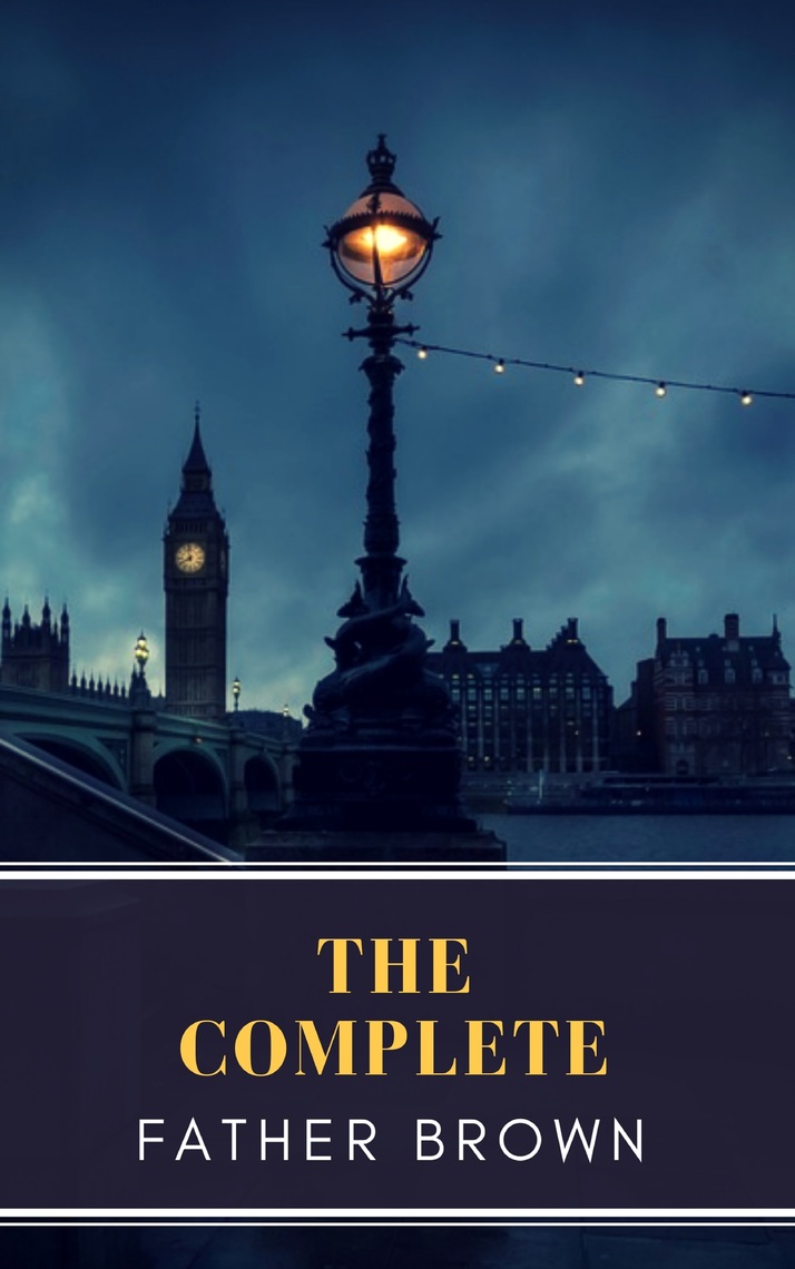 Read Father Brown Complete Collection Online By G K Chesterton And Mybooks Classics Books