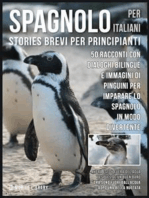 Spagnolo Per Italiani (Stories Brevi Per Principianti): 50 racconti con dialoghi bilingue e immagini di Pinguini per imparare lo spagnolo in modo divertente