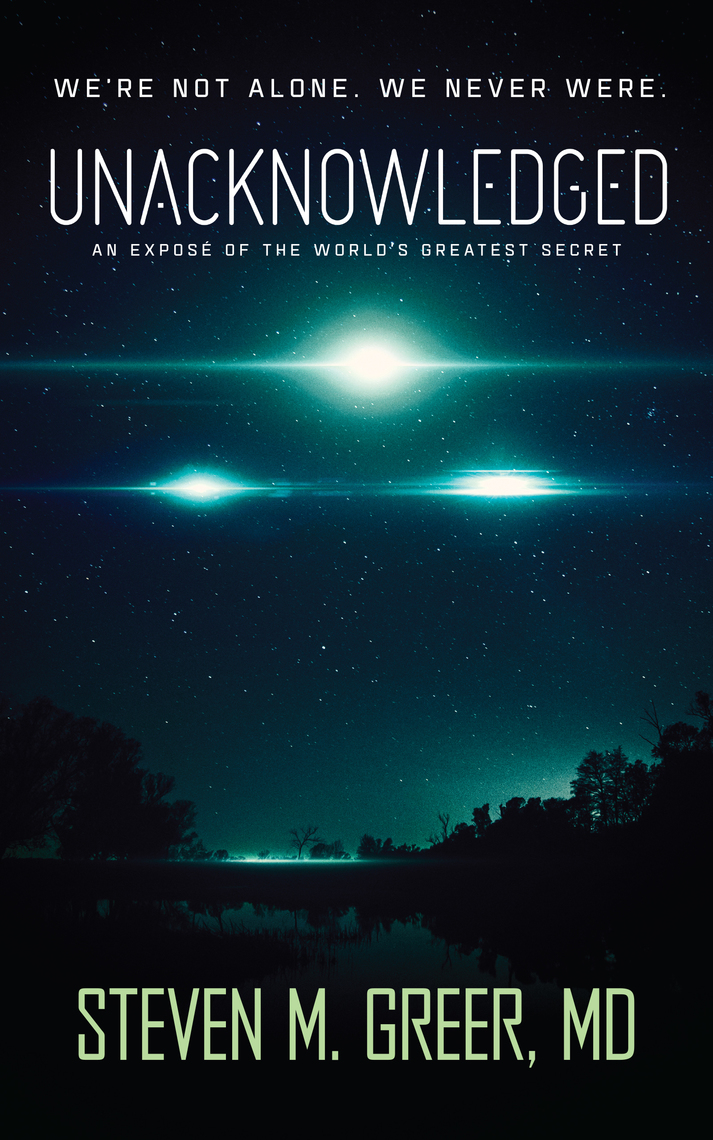 Unacknowledged: An Expose of the World's Greatest Secret by Dr. Steven  Greer Ebook Scribd