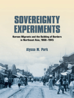Sovereignty Experiments: Korean Migrants and the Building of Borders in Northeast Asia, 1860–1945