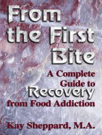 From the First Bite: A Complete Guide to Recovery from Food Addiction