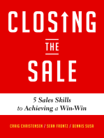 Closing the Sale: 5 Sales Skills for Achieving Win-Win Outcomes and Customer Success (Sales Book, for Readers of The Greatest Salesman or Way of the Wolf)