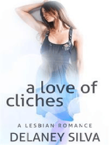 A Love Of Cliches: A Lesbian Romance by Delaney Silva - Ebook | Scribd