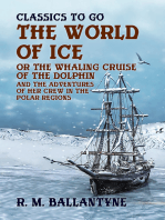 The World of Ice Or The Whaling Cruise of "The Dolphin" And The Adventures of Her Crew in the Polar Regions