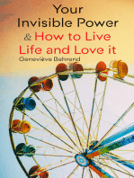 Your Invisible Power & How to Live Life and Love it: Learn How to Use the Power of Visualization