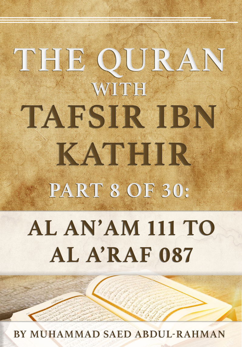 Read The Quran With Tafsir Ibn Kathir Part 8 Of 30 Al An Am 111 To Al A Raf 087 Online Muhammad Abdul Rahman Books