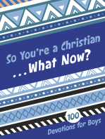 So You're a Christian . . . What Now?: 100 Devotions for Boys