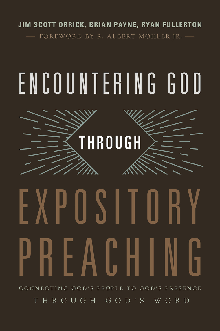 Encountering God through Expository Preaching by Ryan Fullerton, Jim ...