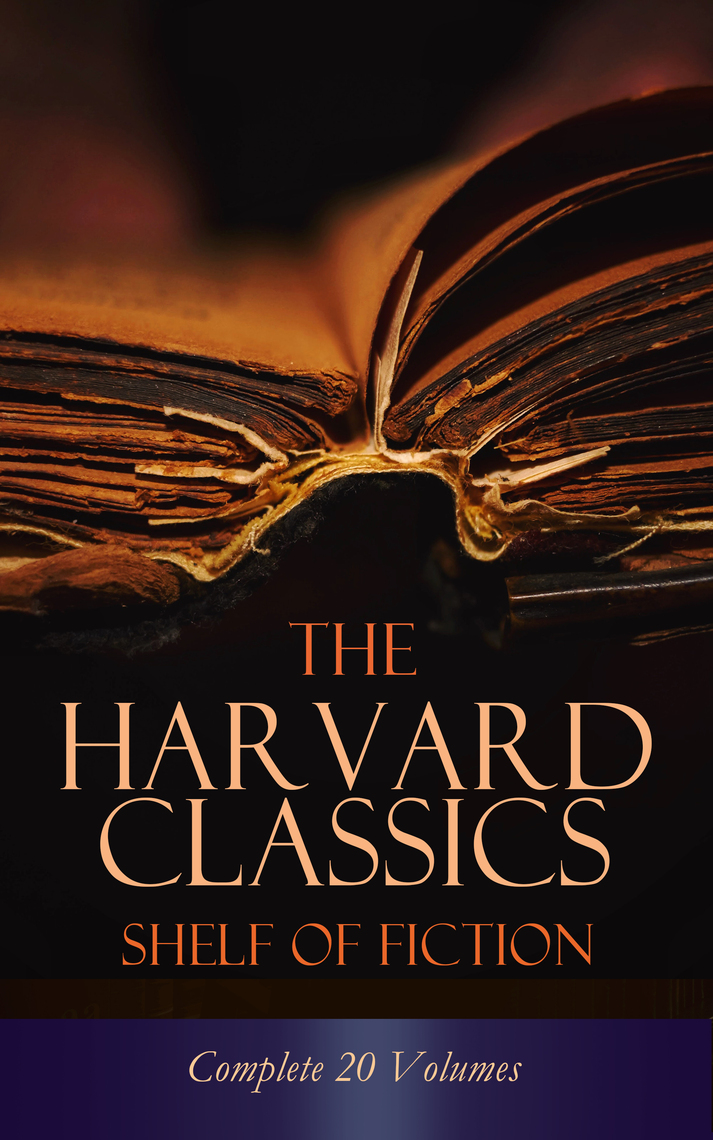 Read The Harvard Classics Shelf of Fiction Complete 20 Volumes Online