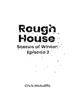 Rough House (Scenes of Winter