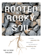 Rooted in Rocky Soil: A Mostly Peaceful Life Interrupted by Moments of Something Else Entirely