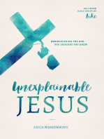 Unexplainable Jesus: Rediscovering the God You Thought You Knew