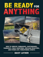 Be Ready for Anything: How to Survive Tornadoes, Earthquakes, Pandemics, Mass Shootings, Nuclear Disasters, and Other Life-Threatening Events