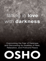 Falling in Love With Darkness: overcoming the fear of darkness  and discovering its qualities of rest,  relaxation, and profound peace