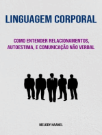 Linguagem Corporal: Como Entender Relacionamentos, Autoestima, E Comunicação Não Verbal: Linguagem Corporal
