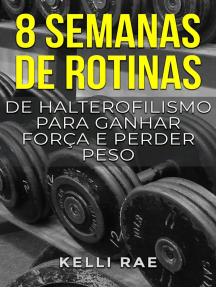 8 semanas de rotinas de halterofilismo para ganhar força e perder peso