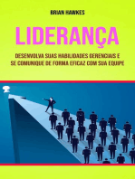 Liderança: Desenvolva Suas Habilidades Gerenciais E Se Comunique De Forma Eficaz Com Sua Equipe