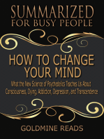 How to Change Your Mind - Summarized for Busy People: What the New Science of Psychedelics Teaches Us about Consciousness, Dying, Addiction, Depression, and Transcendence: Based on the Book by Michael Pollan