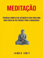 Meditação : Técnicas Simples De Atenção Plena Para Uma Vida Cheia De Paz (Reduz Toda A Ansiedade)