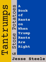 Tantrumps & Stone Potatoes: A Book of Rants on When Trump Rants Are Right