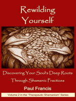 Rewilding Yourself: Discovering Your Soul’s Deep Roots Through Shamanic Practices: The 'Therapeutic Shamanism' series., #2
