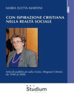 Con ispirazione cristiana nella realtà sociale: Articoli su «Regnum Christi» dal 1946 al 2006