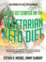 Vegetarian Keto Diet for Beginners - How to Get Started on the Vegetarian Keto Diet: Unlock the Healthy Fat Burning Machine in your Body, Understand the Plant Paradox & Live a Healthy Lifestyle