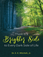 There Is a Brighter Side to Every Dark Side of Life