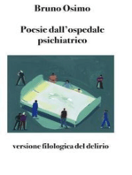 Poesie dall'ospedale psichiatrico: versione filologica del delirio