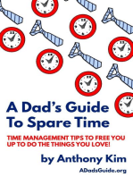 A Dad’s Guide to Spare Time: Time Management Tips To Free You Up to Do the Things You Love!: A Dad's Guide