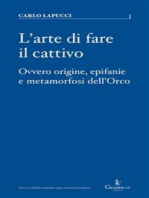 L'arte di fare il cattivo: Ovvero origine, epifanie e metamorfosi dell'Orco