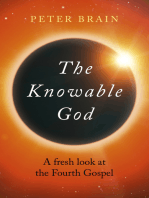 The Knowable God: A Fresh Look At The Fourth Gospel