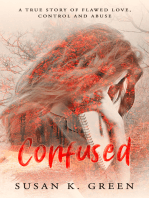 Confused: A True Story of Flawed Love, Control and Abuse