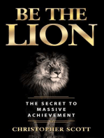 Be the Lion: The Secret to Massive Achievement