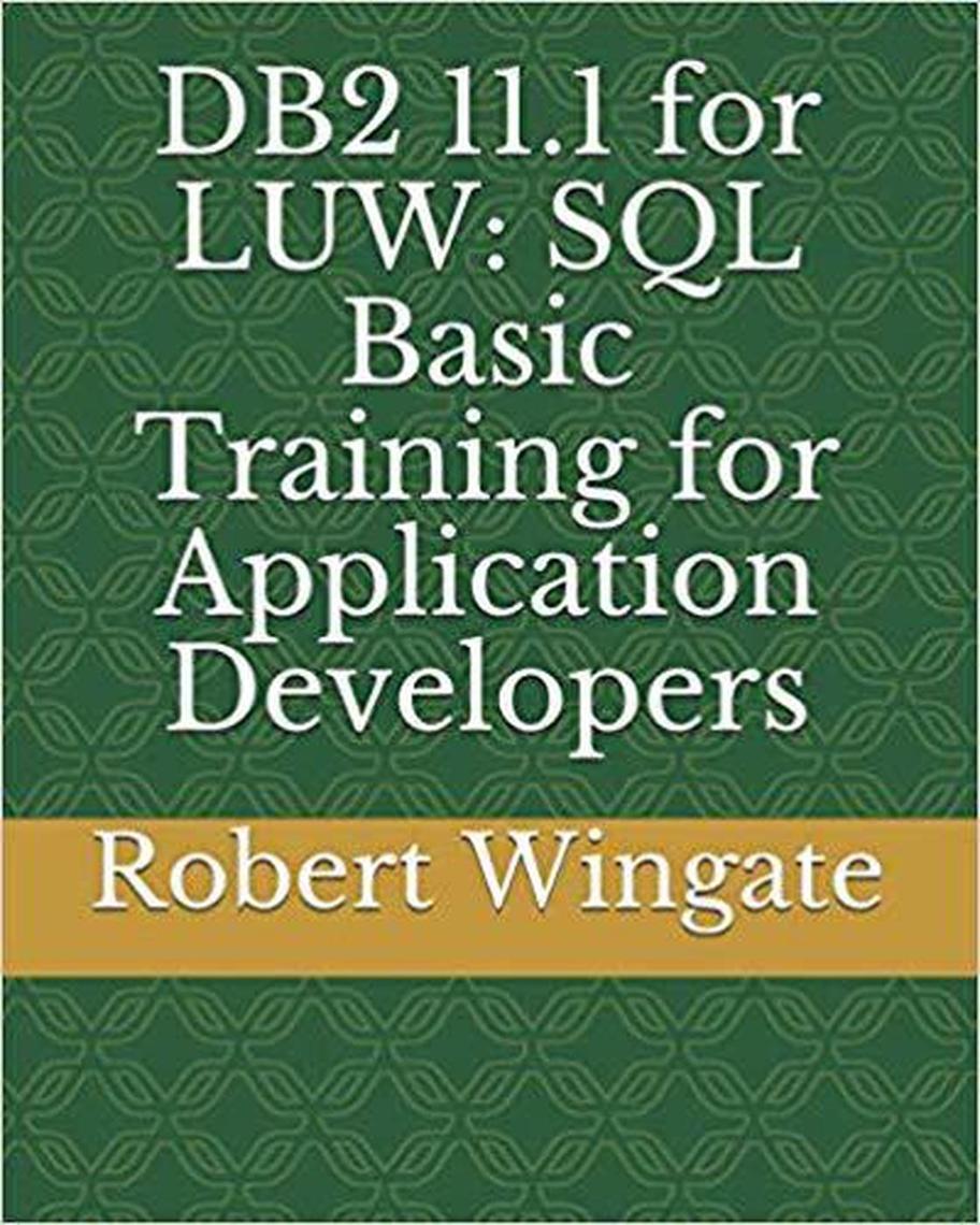 DB2 11.1 for LUW: SQL Basic Training for Application Developers by ...