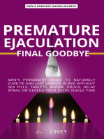 Premature Ejaculation FINAL Goodbye: Men’s Permanent Guide to Naturally Cure PE and Last Longer in Bed Without Sex Pills, Tablets, Viagrá, Drugs, Delay Spray, or Desensitizer Every Single Time